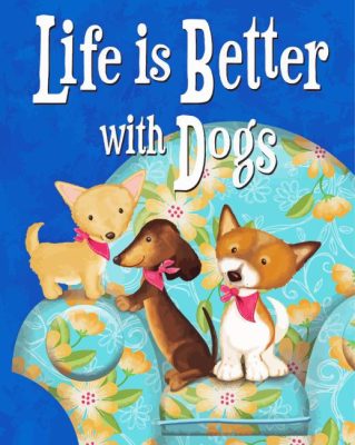 Life Is Better With Dogs Paint By Numbers 